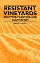 Resistant Vineyeards - Grafting, Planting, and Cultivation, Bioletti Frederic T.