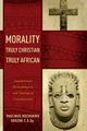 Morality Truly Christian, Truly African, Odozor Paulinus Ikechukwu