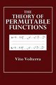 The Theory of Permutable Functions, Volterra Vito