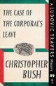 The Case of the Corporal's Leave, Bush Christopher