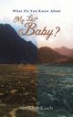 What Do You Know About My Love, Baby?, Kaseb Shaikhah