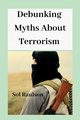 Debunking Myths  About Terrorism, Raulson Sol