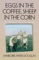 Eggs in the Coffee, Sheep in the Corn, Douglas Marjorie M.