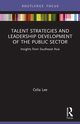 Talent Strategies and Leadership Development of the Public Sector, Lee Celia