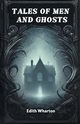 Tales of Men and Ghosts, Wharton Edith