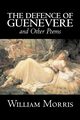 The Defence of Guenevere and Other Poems by William Morris, Fiction, Fantasy, Fairy Tales, Folk Tales, Legends & Mythology, Morris William