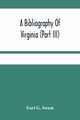 A Bibliography Of Virginia (Part Iii) The Act And The Journals Of The General Assembly Of The Colony 1619-1776, G. Swem Earl