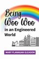 Being Woo Woo in an Engineered World, Gleason Mary
