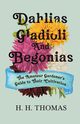 Dahlias, Gladioli and Begonias, Thomas H. H.