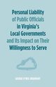 Personal Liability of Public Officials in Virginia's Local Governments and Its Impact on Their Willingness to Serve, Urquhart George O'Neil