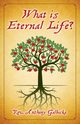 What Is Eternal Life?, Galbicka Anthony