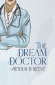 The Dream Doctor, Reeve Arthur B.