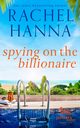 Spying On The Billionaire, Hanna Rachel