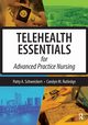 Telehealth Essentials for Advanced Practice Nursing, Schweickert Patricia