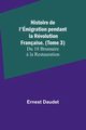 Histoire de l'migration pendant la Rvolution Franaise. (Tome 3); Du 18 Brumaire ? la Restauration, Daudet Ernest