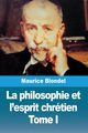 La philosophie et l'esprit chrtien, Blondel Maurice