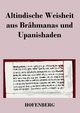 Altindische Weisheit aus Brhmanas und Upanishaden, Anonym