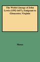 Welsh Lineage of John Lewis (1592-1657), Emigrant to Gloucester, Virginia, Moses Grace McLean