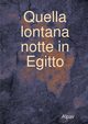 Quella lontana notte in Egitto, Alpav