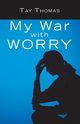 My War with Worry, Thomas Tay