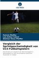 Vergleich der Sprintgeschwindigkeit von U15-Fuballspielern, Pfeiffer Patrick