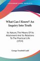 What Can I Know? An Inquiry Into Truth, Ladd George Trumbull