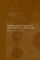 Unemployment, Inequality and Poverty in Urban China, 