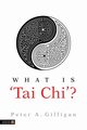 What Is 'Tai Chi'?, Gilligan Peter A.