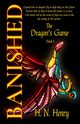 BANISHED The Dragon's Game Book I, HENRY H. N.