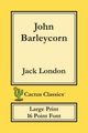 John Barleycorn (Cactus Classics Large Print), London Jack