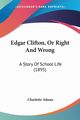 Edgar Clifton, Or Right And Wrong, Adams Charlotte