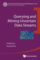 QUERYING AND MINING UNCERTAIN DATA STREAMS, JIN CHEQING