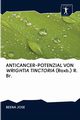 ANTICANCER-POTENZIAL VON WRIGHTIA TINCTORIA (Roxb.) R. Br., Jose Beena