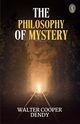 The philosophy of mystery, Dendy Walter Cooper