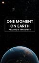 One Moment on Earth, Tippashetti Pramod M