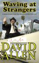 Waving at Strangers, Allen David