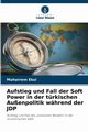 Aufstieg und Fall der Soft Power in der trkischen Auenpolitik whrend der JDP, Eksi Muharrem