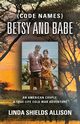 {Code Names} Betsy and Babe, Allison Linda Shields