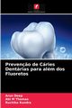Preven?o de Cries Dentrias para alm dos Fluoretos, Deep Arun
