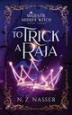 To Trick a Raja, Nasser N. Z.