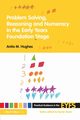 Problem Solving, Reasoning and Numeracy in the Early Years Foundation Stage, Hughes Anita M