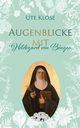 Augenblicke mit Hildegard von Bingen, Klose Ute