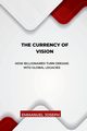 The Currency of Vision, How Billionaires Turn Dreams into Global Legacies, Joseph Emmanuel