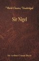 Sir Nigel (World Classics, Unabridged), Doyle Sir Arthur Conan