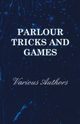 Parlour Tricks and Games, Various