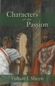 Characters of the Passion, Sheen Fulton J.