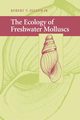 The Ecology of Freshwater Molluscs, Dillon Robert T.