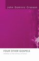 Four Other Gospels, Crossan John Dominic