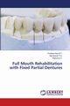 Full Mouth Rehabilitation with Fixed Partial Dentures, B.T. Pradeep Raja