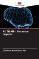 AUTISME - Un autre regard, Broxmeyer MD Lawrence